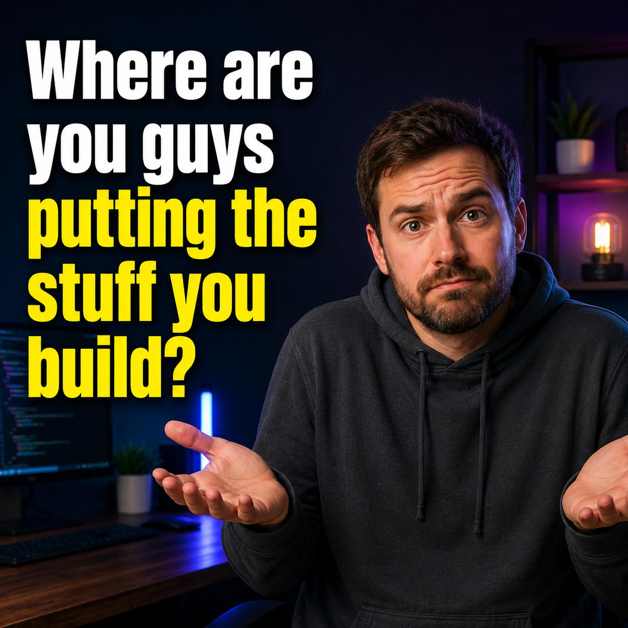 Where Are You Guys Putting the Stuff You Build?